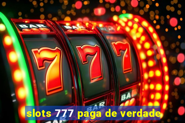 slots 777 paga de verdade